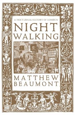 Nightwalking - Matthew Beaumont