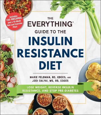 The Everything Guide to the Insulin Resistance Diet - Marie Feldman, Jodi Dalyai