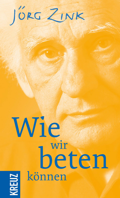 Wie wir beten k&ouml;nnen - J&ouml;rg Zink