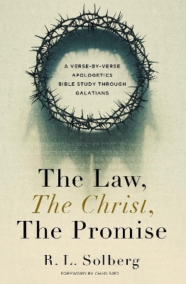 The Law, the Christ, the Promise - R. L. Solberg