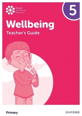 Oxford International Wellbeing: Teacher's Guide 5