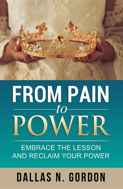 From Pain to Power - Dallas Gordon