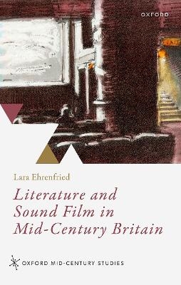 Literature and Sound Film in Mid-Century Britain - Lara Ehrenfried