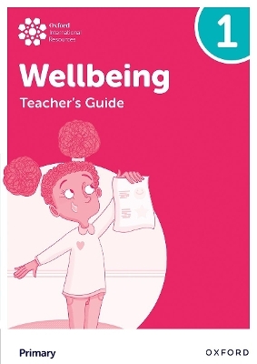 Oxford International Wellbeing: Teacher's Guide 1 - Adrian Bethune, Louise Aukland