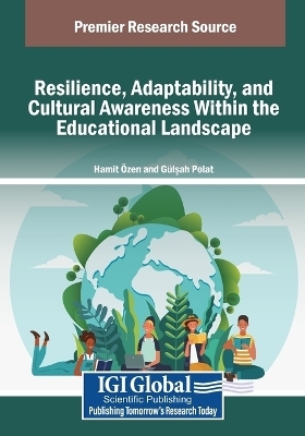 Resilience, Adaptability, and Cultural Awareness Within the Educational Landscape