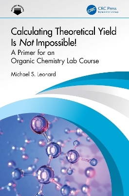 Calculating Theoretical Yield Is Not Impossible! - Michael S. Leonard