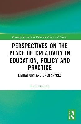 Perspectives on the Place of Creativity in Education, Policy and Practice