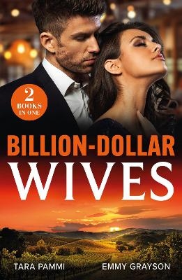 Billion-Dollar Wives - Tara Pammi, Emmy Grayson