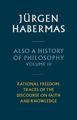 Also a History of Philosophy, Volume 3 - Jürgen Habermas