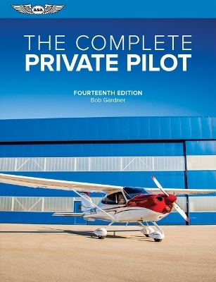 The Complete Private Pilot - Bob Gardner