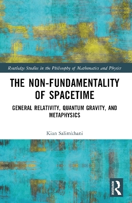 The Non-Fundamentality of Spacetime - Kian Salimkhani