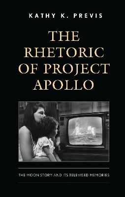 The Rhetoric of Project Apollo - Kathy K. Previs