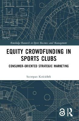 Equity Crowdfunding in Sports Clubs - Szczepan Kości&oacute;łek