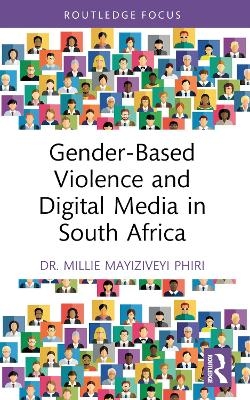 Gender-Based Violence and Digital Media in South Africa - Millie Mayiziveyi Phiri