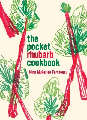 The Pocket Rhubarb Cookbook - Nina Mukerjee Furstenau