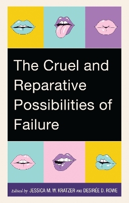 The Cruel and Reparative Possibilities of Failure - 