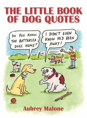 The Little Book of Dog Quotes - Ms Aubrey Malone