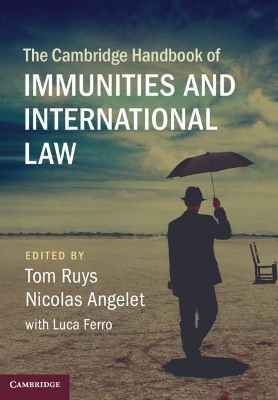 The Cambridge Handbook of Immunities and International Law - 