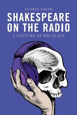 Shakespeare on the Radio - Andrea Smith