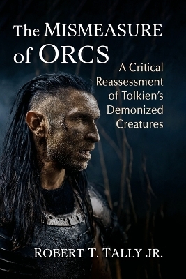 The Mismeasure of Orcs - Robert T Tally