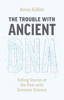 The Trouble with Ancient DNA