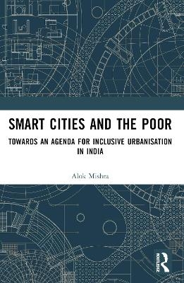 Smart Cities and the Poor - Alok Mishra