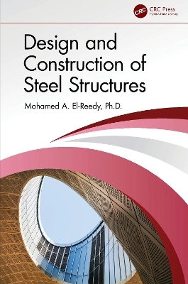 Design and Construction of Steel Structures - Mohamed A. El-Reedy