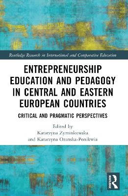 Entrepreneurship Education and Pedagogy in Central and Eastern European Countries