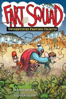 Fart Squad #3: Unidentified Farting Objects - Seamus Pilger