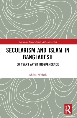Secularism and Islam in Bangladesh - Abdul Wohab