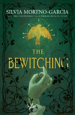 The Bewitching - Silvia Moreno-Garcia