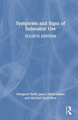 Symptoms and Signs of Substance Use - Margaret Stark, Jason Payne-James, Michael Scott-Ham