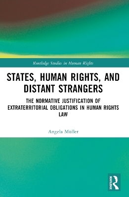 States, Human Rights, and Distant Strangers - Angela M&uuml;ller