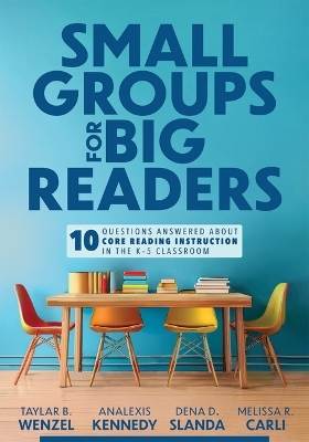 Small Groups for Big Readers - Taylar B Wenzel, Analexis Kennedy, Dena D Slanda, Melissa R Carli