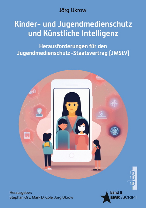 Kinder- und Jugendmedienschutz und K&uuml;nstliche Intelligenz - Herausforderung f&uuml;r den Jugendmedienschutz-Staatsvertrag (JMStV) - J&ouml;rg Ukrow