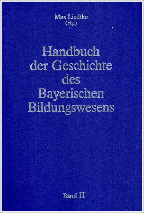 Handbuch der Geschichte des Bayerischen Bildungswesens - 