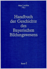 Handbuch der Geschichte des Bayerischen Bildungswesens - 