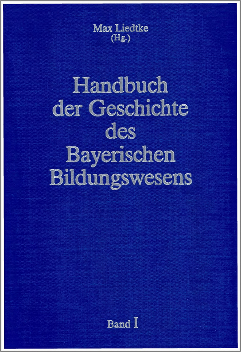 Handbuch der Geschichte des Bayerischen Bildungswesens - 