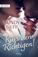 K&uuml;ss den Richtigen! - Mindy Neff