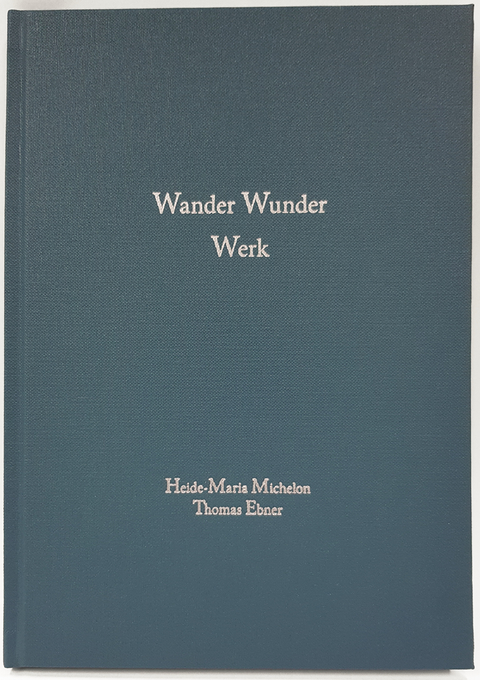 WANDER WUNDER WERK - Thomas Ebner, Heide Maria Michelon