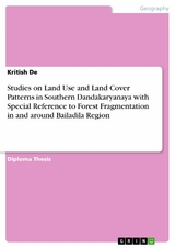 Studies on Land Use and Land Cover Patterns in Southern Dandakaryanaya with Special Reference to Forest Fragmentation in and around Bailadila Region - Kritish De