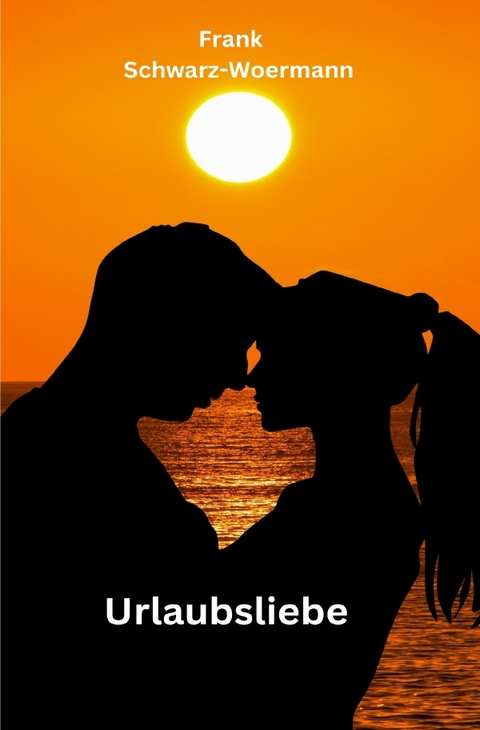 Urlaubsliebe - Frank Schwarz-Woermann