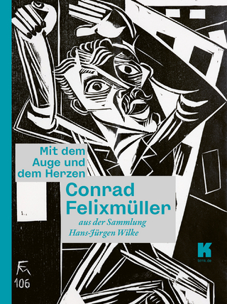 Mit dem Auge und dem Herzen. Conrad Felixmüller aus der Sammlung Hans-Jürgen Wilke