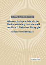 Wissenschaftsprop&auml;deutische Methodenbildung und Methodik des Unterrichtsfaches P&auml;dagogik - Judith K&uuml;per, J&ouml;rn Sch&uuml;tzenmeister