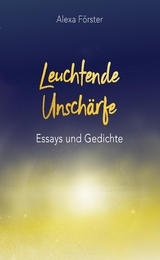 Leuchtende Unschärfe - Alexa Förster