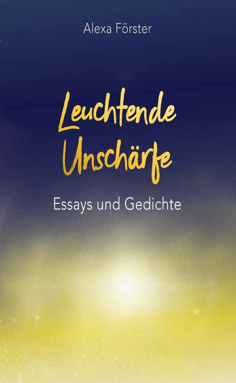 Leuchtende Unschärfe - Alexa Förster