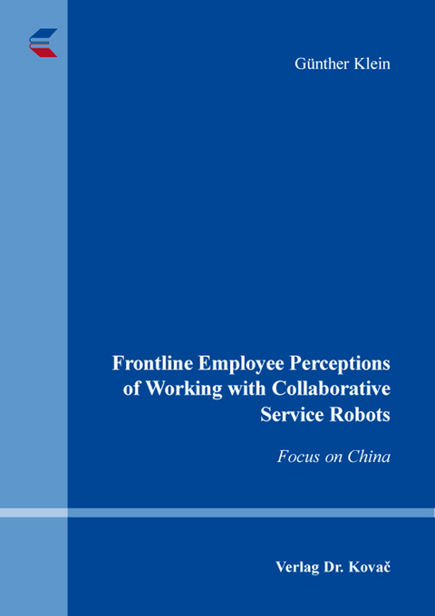 Frontline Employee Perceptions of Working with Collaborative Service Robots - G&uuml;nther Klein