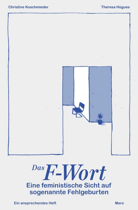 Das F-Wort &ndash; Eine feministische Sicht auf sogenannte Fehlgeburten - Christine Koschmieder