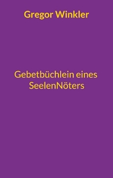Gebetb&uuml;chlein eines Seelenn&ouml;ters - Gregor Winkler