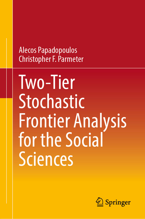 Two-Tier Stochastic Frontier Analysis for the Social Sciences - Alecos Papadopoulos, Christopher F. Parmeter